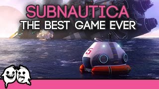 Subnautica: The Best Game Ever