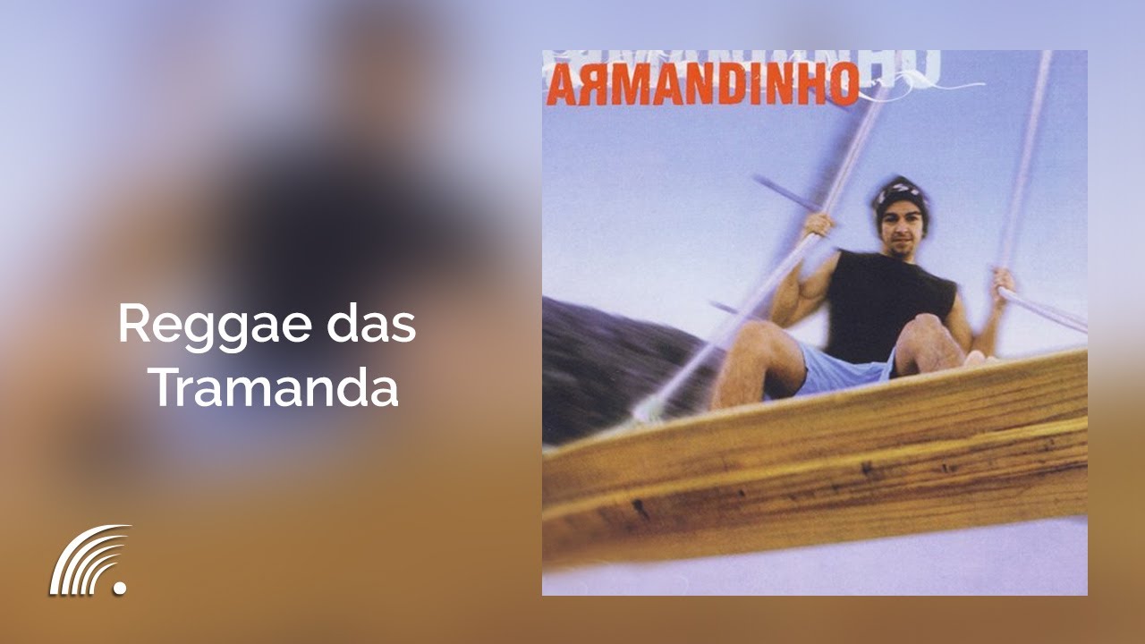 Armandinho - Reggae Das Tramanda - Álbum Armandinho (Oficial)