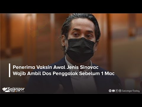 PENERIMA VAKSIN AWAL JENIS SINOVAC WAJIB AMBIL DOS PENGGALAK SEBELUM 1 MAC