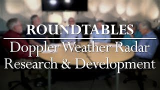 Roundtables: Doppler Weather Radar Research and Development