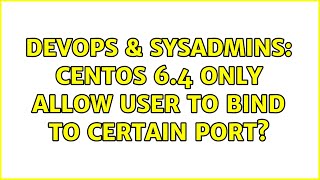 DevOps & SysAdmins: Centos 6.4 only allow user to bind to certain port?