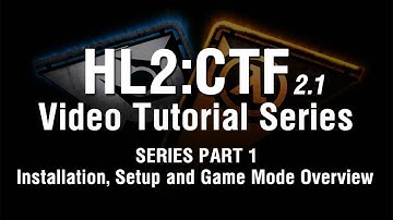HL2CTF 2.1: Tutorial Series Part 1 - Installation and Game Modes