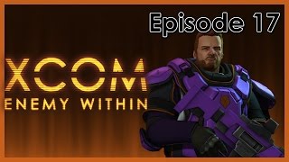 XCOM: Enemy Within | Episode 17 - EXALT