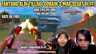 TANTANG ALDI TV LAGI COBAIN 3 MAP SESAT DI FF! BUG FPP PELURU 999 MILIAR DAN MODE PEMBURU TITAN!