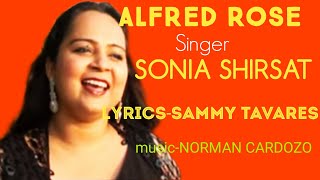 Alfred Rose I Singer: SONIA SHIRSAT I Lyrics by SAMMY TAVARES (SP) I Music by Norman Cardozo