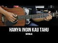 Hanya Ingin Kau Tahu - Repvblik | Tutorial Chord Gitar Mudah dan Lirik