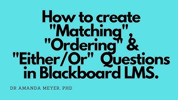 How to create "matching", "ordering" and "either/or" questions in Blackboard LMS.