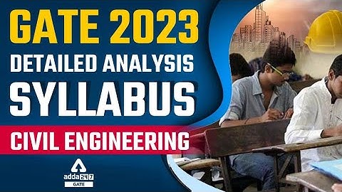 GATE 2023 Syllabus Civil Engineering | GATE 2023 Syllabus | Detailed Syllabus Analysis