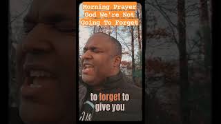 Morning Prayer 11-27-23 God, were not going to forget. prayerworks PrayerWarrior