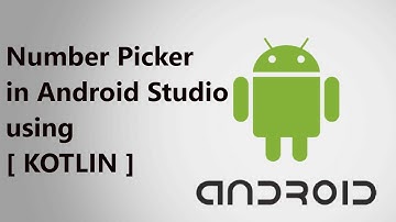Number Picker in Android Studio using [KOTLIN]