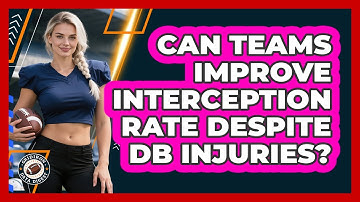 Can Teams Improve Interception Rate Despite DB Injuries? - Gridiron Data Digest