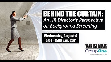 “Behind the Curtain: An HR Director’s Perspective on Background Checks” – GroupOne Webinar