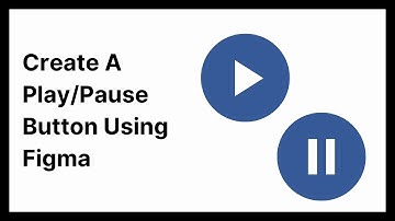 How To Create And Animate A Play/Pause Button Using Figma