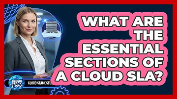 What Are The Essential Sections Of A Cloud SLA?