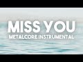 Miss You | Metalcore Instrumental