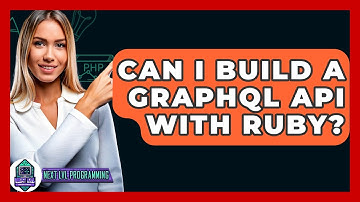 Can I Build A GraphQL API With Ruby? - Next LVL Programming