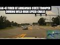UNHINGED Suspect Shoots AK-47 at Arkansas Trooper During High Speed Pursuit-BAD DECISION
