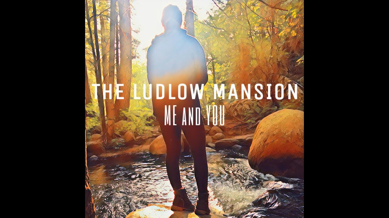 The Ludlow Mansion "Me and You"