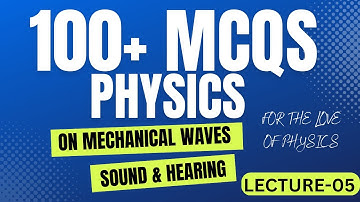 100+  PHYSICS MCQS on  MECHANICAL WAVES , SOUND and HEARINGS with complete explanation URDU/HINDI