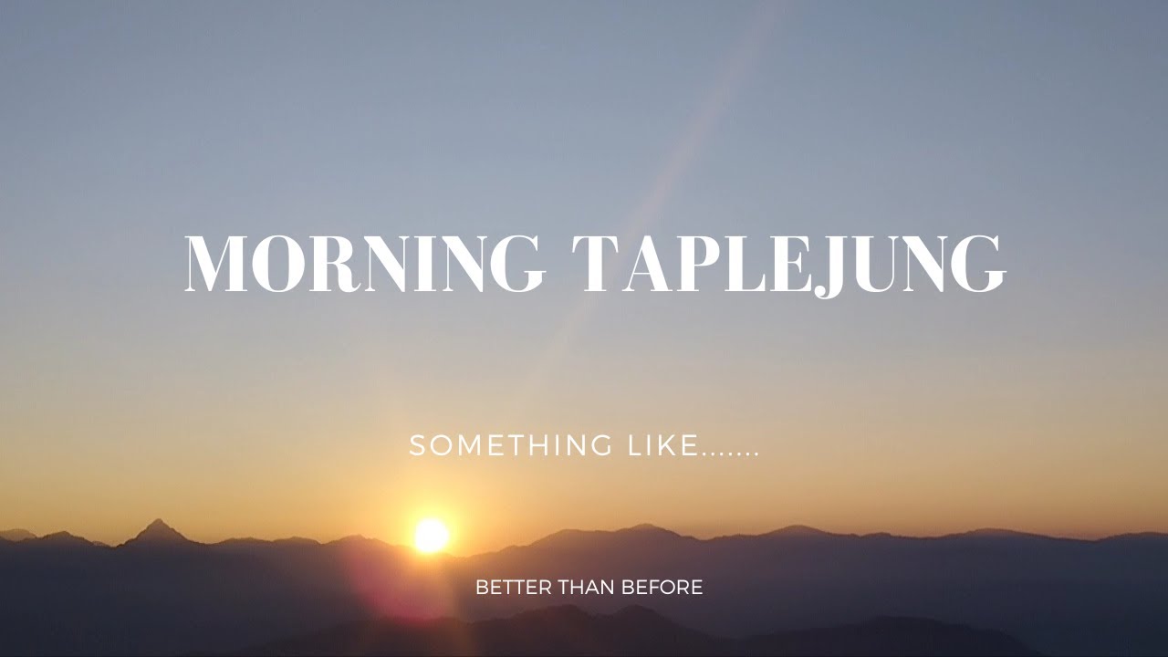 Heaven on Earth is a State, not a Place || Morning Sunrise Taplejung 