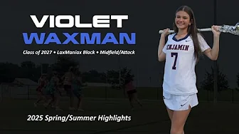 Violet Waxman, Girls Lacrosse, Class of 2027, Laxmaniax Black, Spring/Summer 2025 Highlights