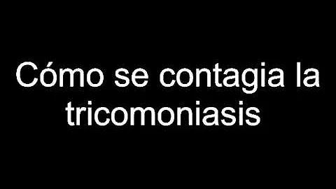 ¿Cómo se contrae la tricomoniasis?