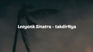 Leeyonk Sinatra - takdirNya [ lirik ] Lagu terbaru Leeyonk Sinatra