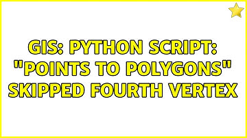 GIS: Python script: "points to polygons" skipped fourth vertex