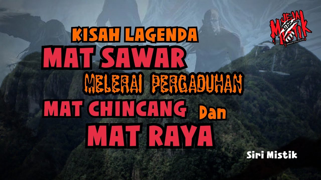 🔴 KISAH LAGENDA MAT SAWAR MELERAI PERGADUHAN MAT CHINCANG DAN MAT RAYA | SIRI MISTIK