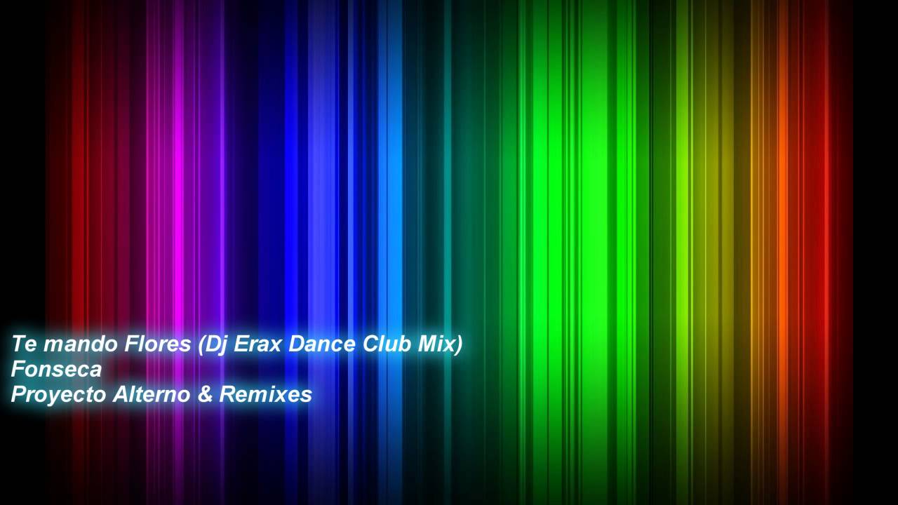 Te mando Flores (Dj Erax Dance Club Mix) Fonseca YouTube