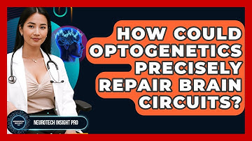 How Could Optogenetics Precisely Repair Brain Circuits? - Neurotech Insight Pro