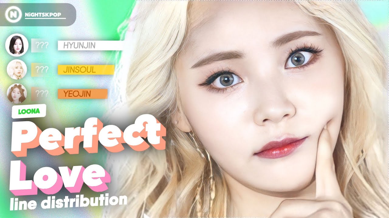 LOONA (이달의 소녀) - 'Perfect Love' // Line Distribution (All Vocals)