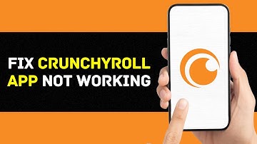 Crunchyroll App Not Working: How to Fix Crunchyroll App Not Working