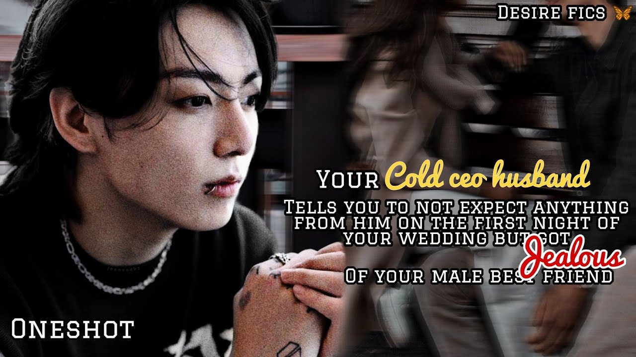 Когда твой холодный муж говорит тебе ничего не ждать от него в первую ночь || Чонгук фф