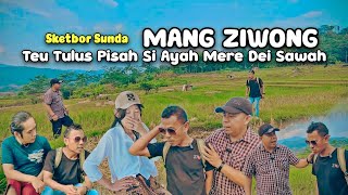 Bodoran Sunda ‼️MANG ZIWONG TEUTULUS PISAH DIBERE SAWAH KU SI AYAH‼️