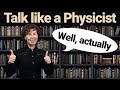 How to talk like a physicist