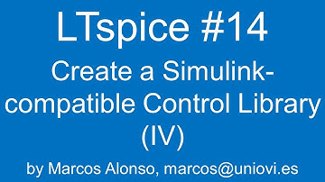 LTspice #14: How to Create a Simulink-compatible Control Library (IV)