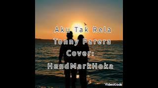 Aku Tak Rela || Tonny Parera || Cover HendMarkHoka ||
