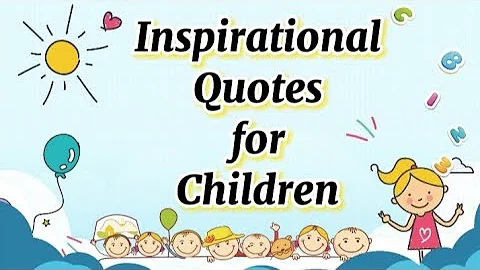Best Inspirational Quotes for Children👦👧 - Children's Day Special! - Motivational Quotes for Kids