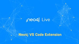 Neo4j Live: Neo4j VS Code Extension