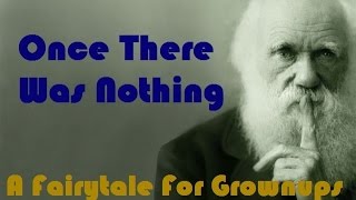 Once There Was Nothing - A Fairytale For Grownups - Big Bang