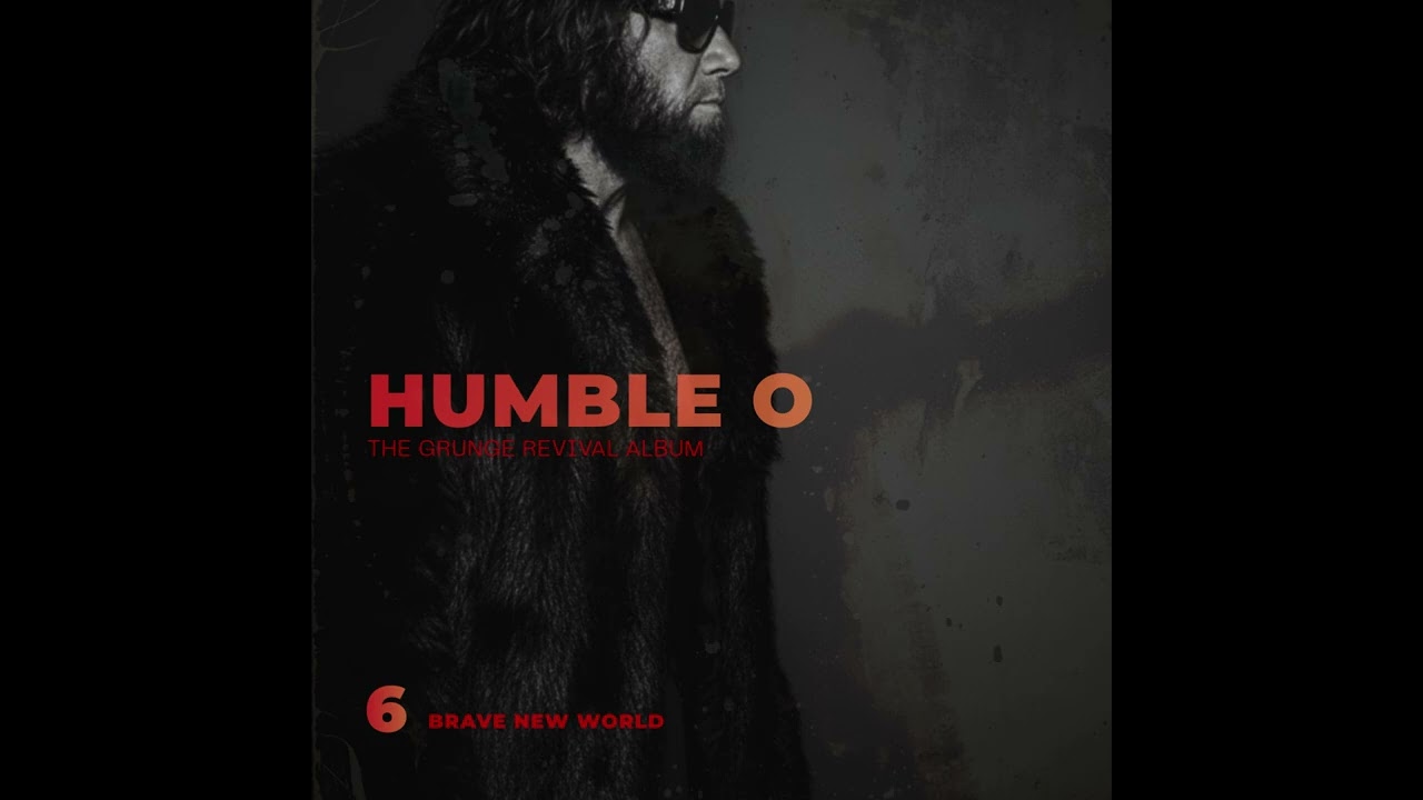 "Brave New World" - Humble O's "The Grunge Revival Album" 