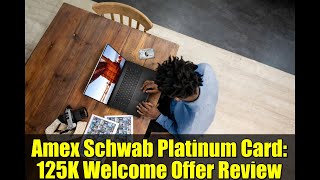 Amex Schwab Platinum Card: 125K Welcome Offer Review