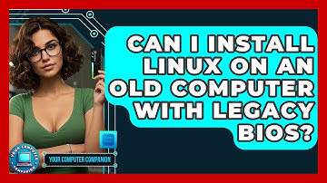 Can I Install Linux On An Old Computer With Legacy BIOS? - Your Computer Companion