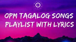 OPM Tagalog Songs Playlist With Lyrics