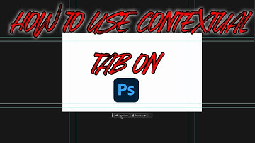 How to use contextual tab on photoshop