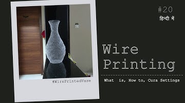 How to do Wire Printing on Cura | [IN HINDI]
