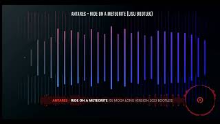 Antares   Ride On A Meteorite DJ MOGA LONG VERSION 2023 Bootleg  😎😎🍾🍾🍾