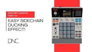 Akai MPC Sample Part 15 - Easy Sidechain Ducking Effect!
