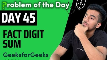 Day 45 - Fact Digit Sum || Greedy || GFG POTD 16 August